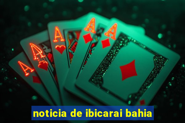 noticia de ibicarai bahia